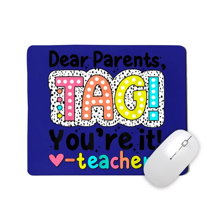 Funny Cute Dear Parents Tag Youre It Teachers End Of School Year Gift Mousepad