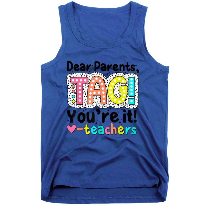 Funny Cute Dear Parents Tag Youre It Teachers End Of School Year Gift Tank Top