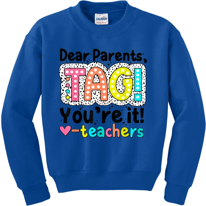 Funny Cute Dear Parents Tag Youre It Teachers End Of School Year Gift Kids Sweatshirt