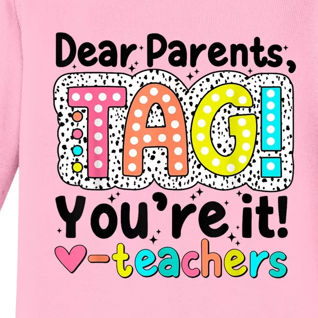 Funny Cute Dear Parents Tag Youre It Teachers End Of School Year Gift Baby Long Sleeve Bodysuit