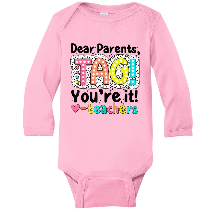 Funny Cute Dear Parents Tag Youre It Teachers End Of School Year Gift Baby Long Sleeve Bodysuit