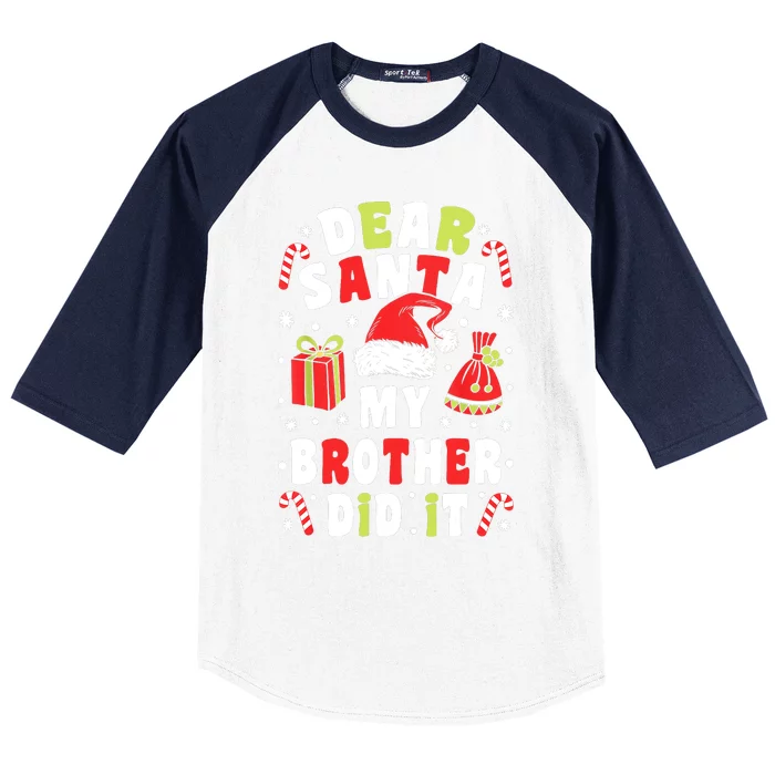 Family Christmas Dear Santa My Brother Did It Christmas Baseball Sleeve Shirt