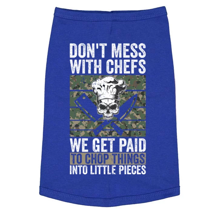 Funny Chef Dont Mess With Chefs We Get Paid To Chop Things Great Gift Doggie Tank