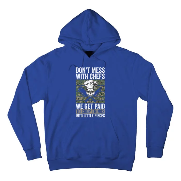 Funny Chef Dont Mess With Chefs We Get Paid To Chop Things Great Gift Tall Hoodie