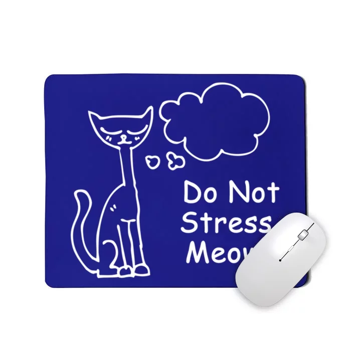 Funny Cagift Do Not Stress Meowt Cute Gift Cat Meme Great Gift Mousepad