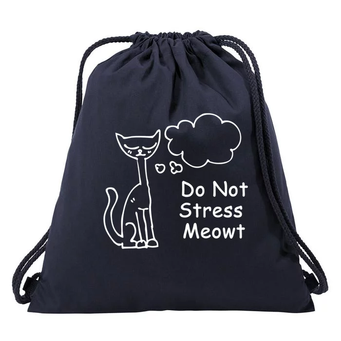 Funny Cagift Do Not Stress Meowt Cute Gift Cat Meme Great Gift Drawstring Bag