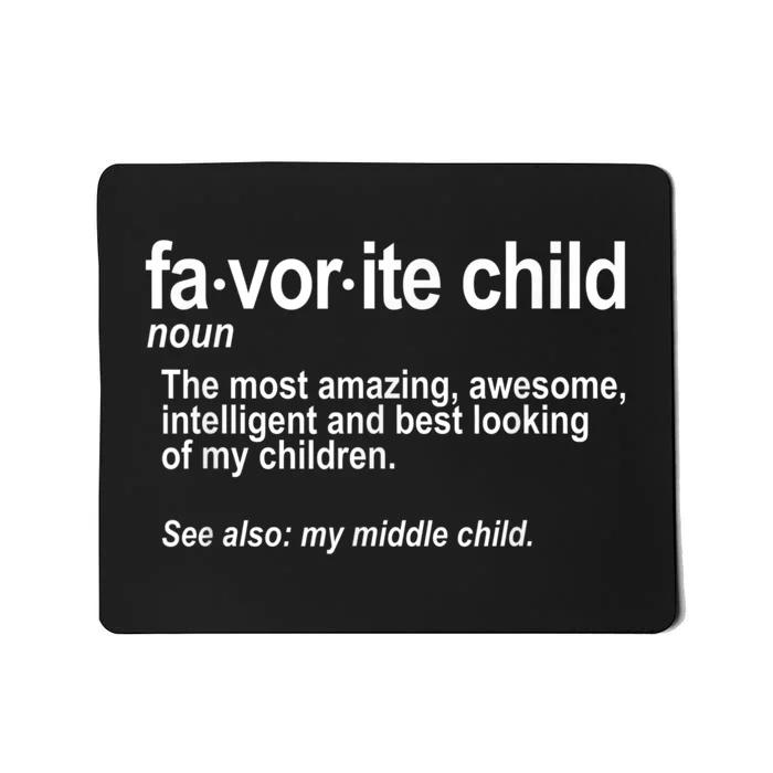 Favorite Child Definition Funny Mom And Dad Middle Child Mousepad