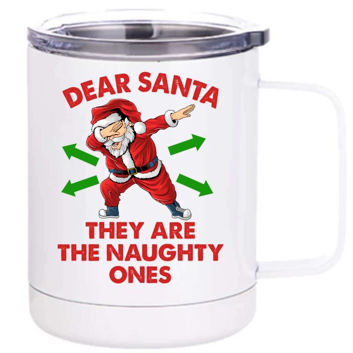 Funny Christmas Dear Santa They Are The Naughty Ones Front & Back 12oz Stainless Steel Tumbler Cup