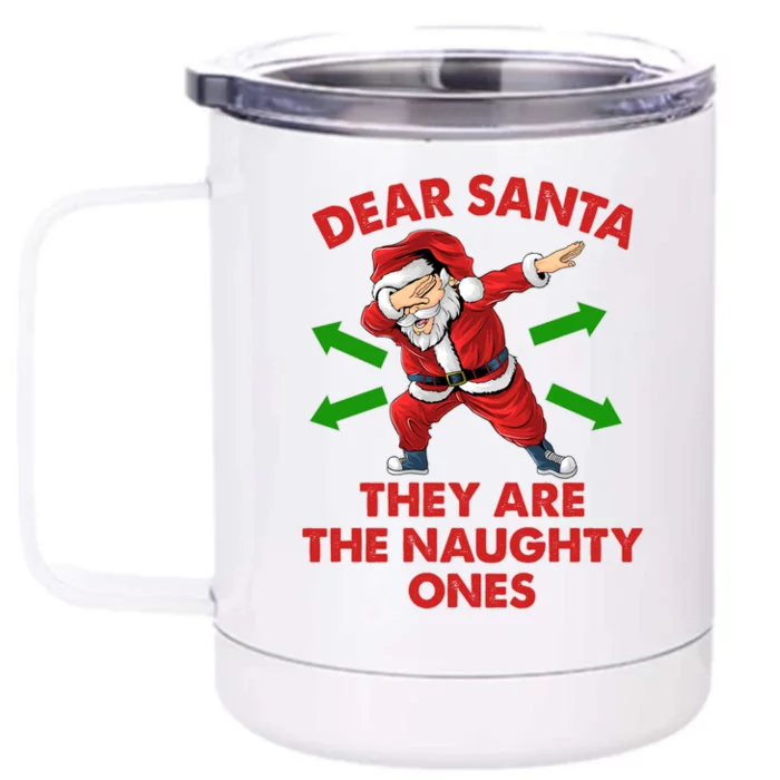 Funny Christmas Dear Santa They Are The Naughty Ones Front & Back 12oz Stainless Steel Tumbler Cup