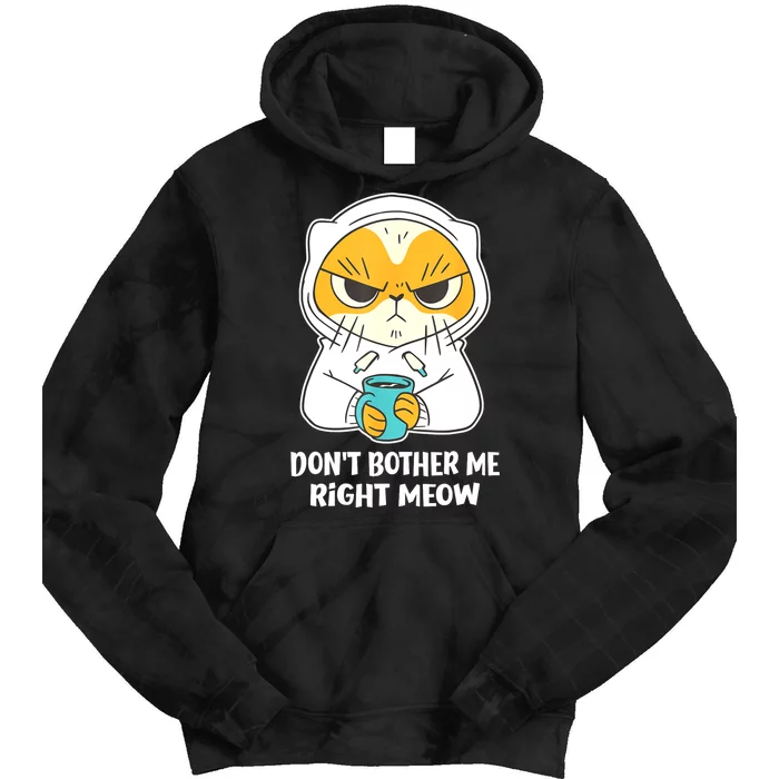 Funny Cat Dont Bother Me Right Meow Coffee Gits Tie Dye Hoodie