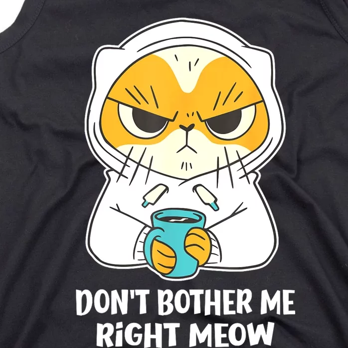 Funny Cat Dont Bother Me Right Meow Coffee Gits Tank Top