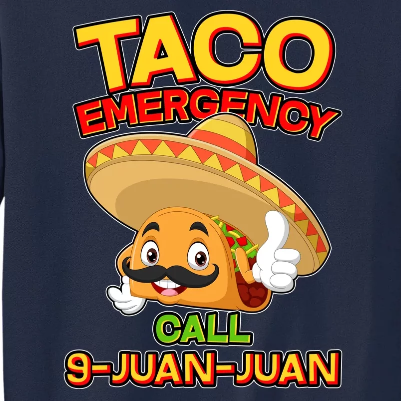 Funny Cinco De Mayo Taco Emergency Call 9 Juan Juan Tall Sweatshirt