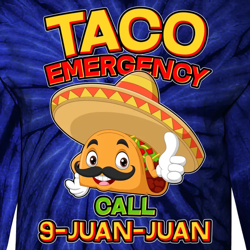 Funny Cinco De Mayo Taco Emergency Call 9 Juan Juan Tie-Dye Long Sleeve Shirt