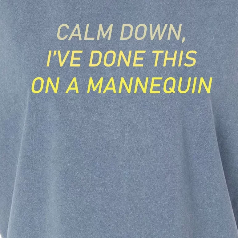 Funny Calm Down I've Done This On A Mannequin Garment-Dyed Women's Muscle Tee