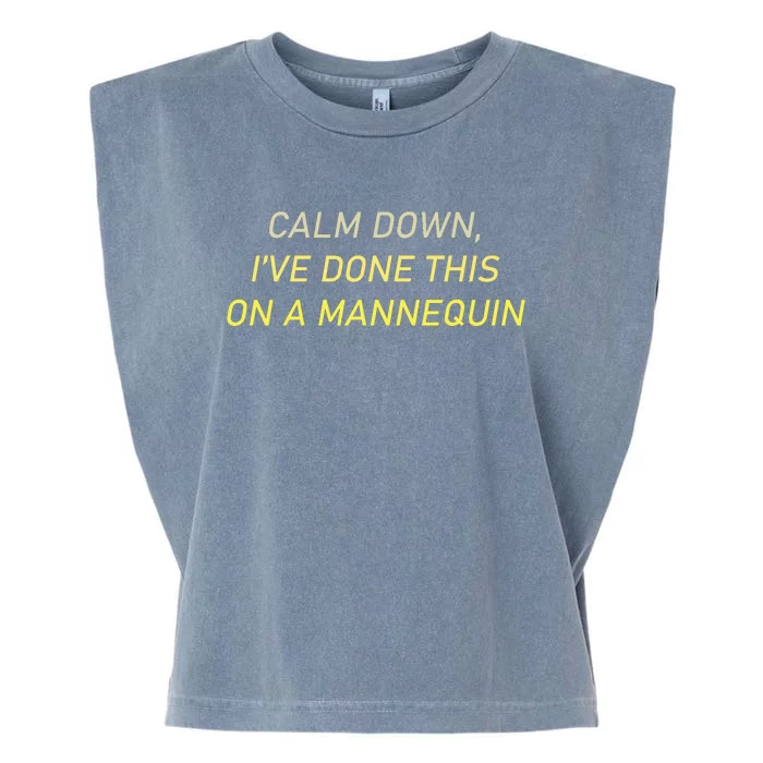 Funny Calm Down I've Done This On A Mannequin Garment-Dyed Women's Muscle Tee