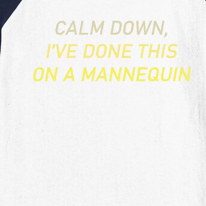 Funny Calm Down I've Done This On A Mannequin Baseball Sleeve Shirt