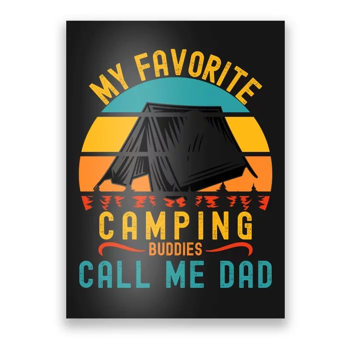 Funny Camping Dad, My Favorite Camping Buddies Call Me Dad Poster