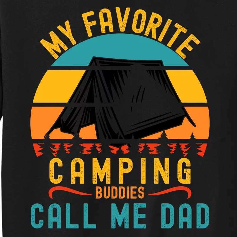 Funny Camping Dad, My Favorite Camping Buddies Call Me Dad Tall Sweatshirt