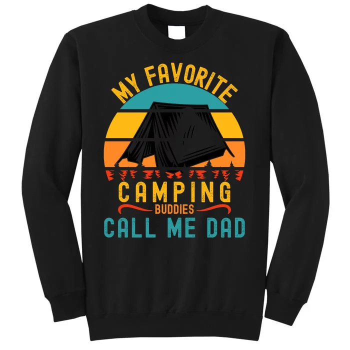 Funny Camping Dad, My Favorite Camping Buddies Call Me Dad Tall Sweatshirt