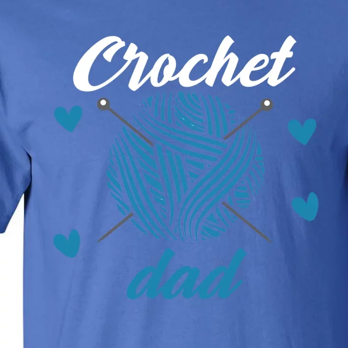 Funny Crochet Dad Crocheting Crocheter Yarn Lover Gift Tall T-Shirt