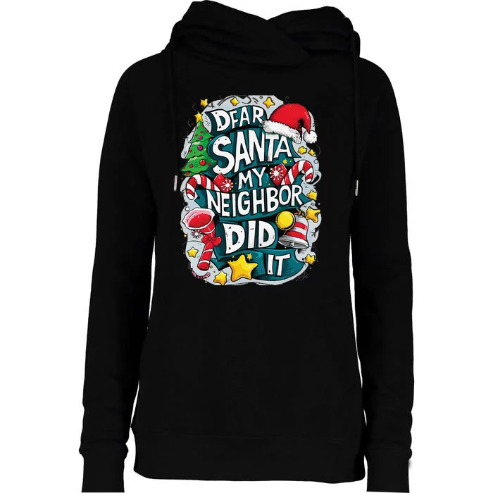 Funny Christmas Dear Santa My Neighbor Did It Pajama Womens Funnel Neck Pullover Hood