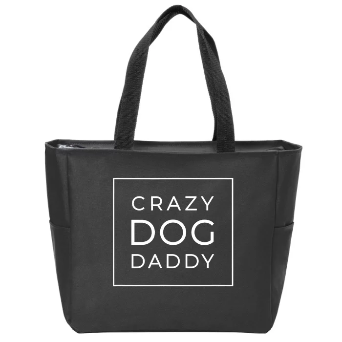 Funny Crazy Dog Daddy Gift, Proud Dog Lover Graphic Zip Tote Bag