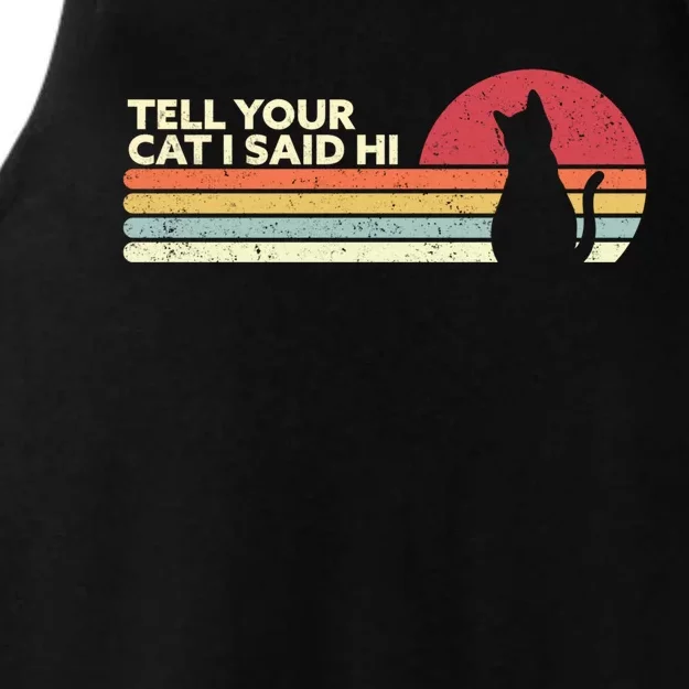 Funny Cat Design Tell Your Cat I Said Hi Retro Style Gift Ladies Tri-Blend Wicking Tank