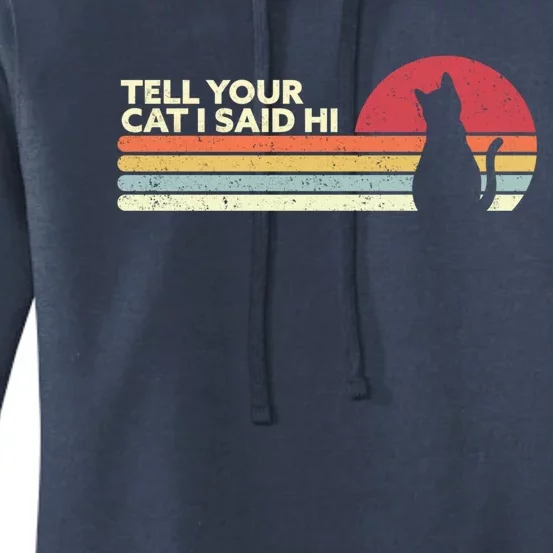 Funny Cat Design Tell Your Cat I Said Hi Retro Style Gift Women's Pullover Hoodie