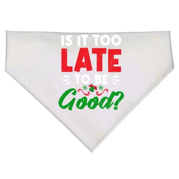 Funny Christmas Decorating Is It Too Late To Be Good Santa Cute Gift USA-Made Doggie Bandana