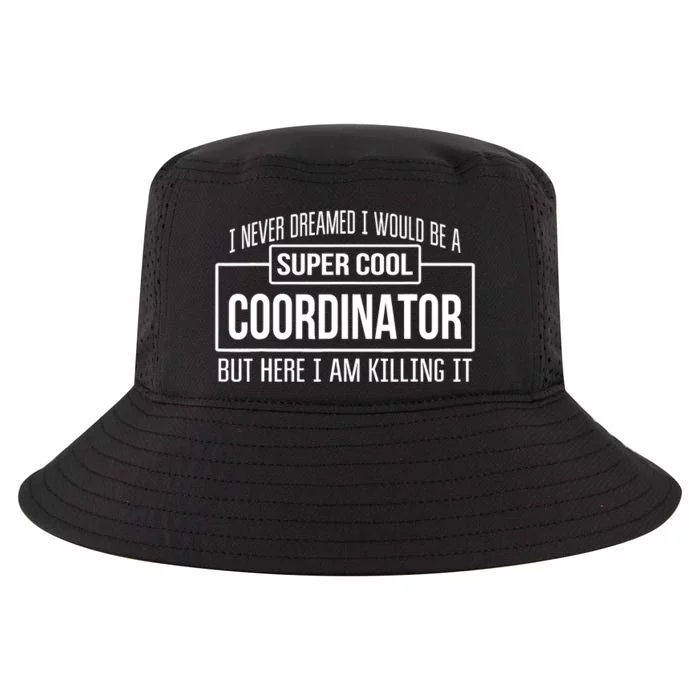 Funny Coordinator Design Funny Gift Cool Comfort Performance Bucket Hat