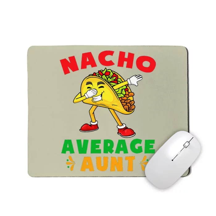 Funny Cinco De Mayo Aunt Nacho Average Aunt Cute Taco Mousepad