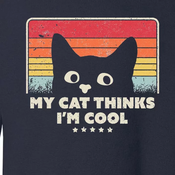 Funny Cat Design. My Cat Thinks Im Cool Retro Style Toddler Sweatshirt