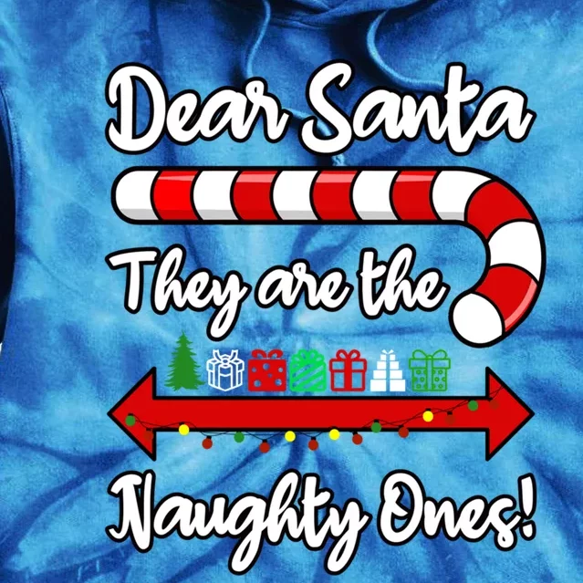 Funny Christmas Dear Santa They Are The Naughty Ones Meaningful Gift Tie Dye Hoodie