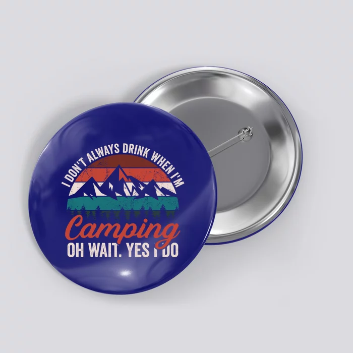 Funny Camping Dad Joke I Dont Always Backpacking Gift Button