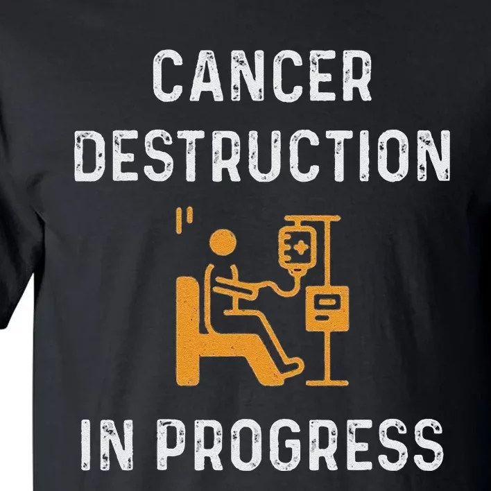 Fighting Cancer Destruction In Progress Tall T-Shirt