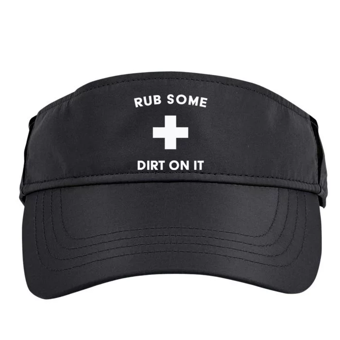 Funny Coach Dad Mom Rub Some Dirt On It Sports Saying Idiom Adult Drive Performance Visor