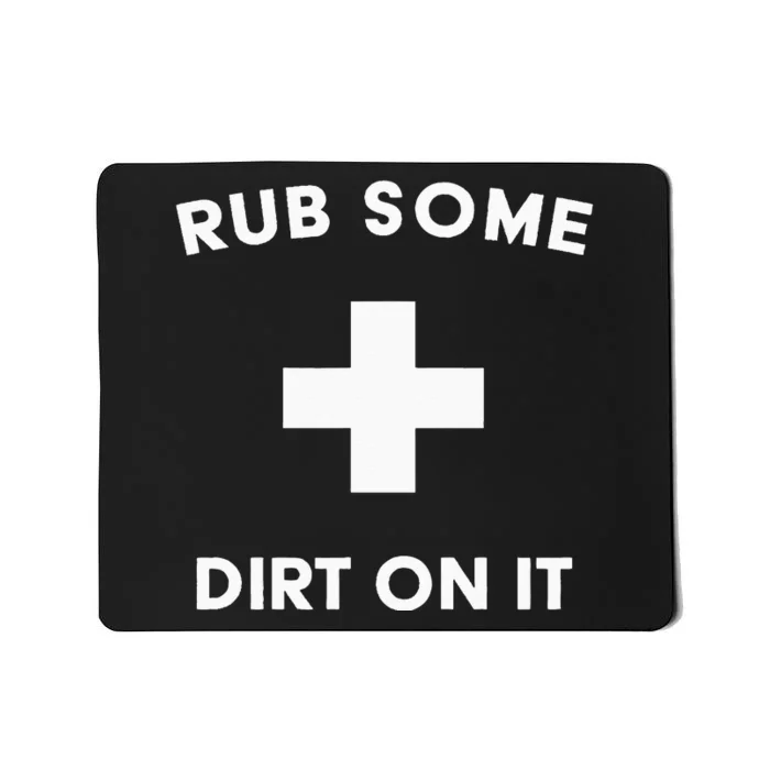 Funny Coach Dad Mom Rub Some Dirt On It Sports Saying Idiom Mousepad