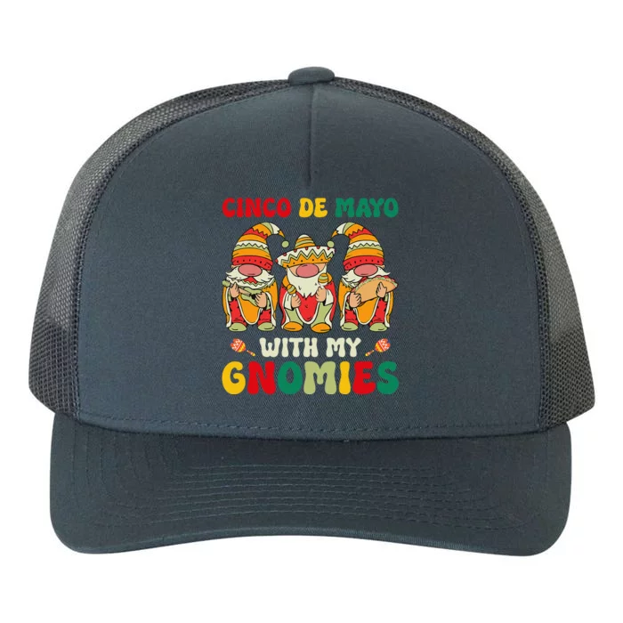 Funny Cinco De Mayo With My Gnomies Trio Gnomes Yupoong Adult 5-Panel Trucker Hat