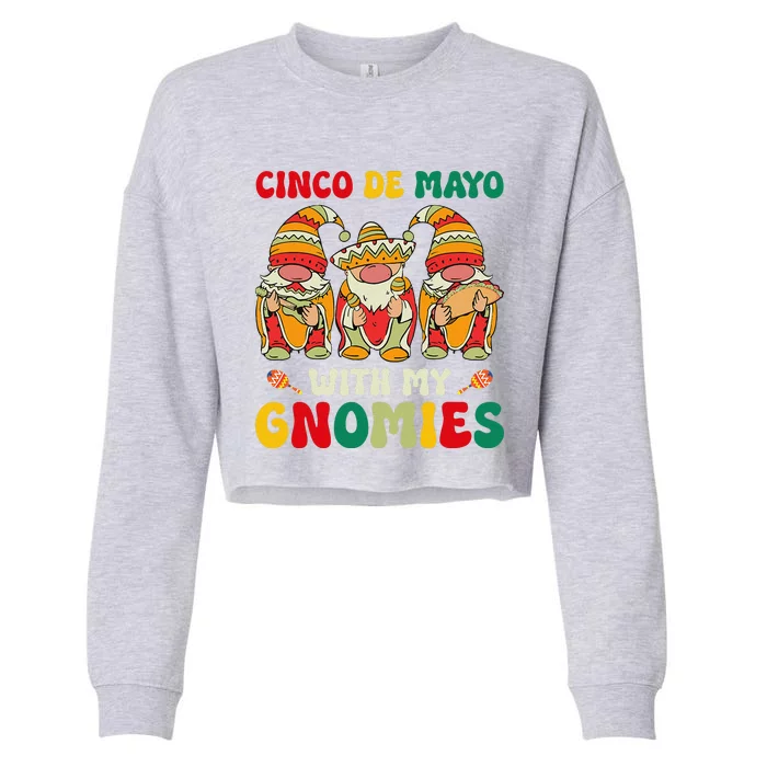 Funny Cinco De Mayo With My Gnomies Trio Gnomes Cropped Pullover Crew