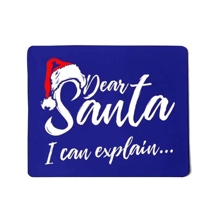 Funny Christmas Dear Santa I Can Explain Great Gift Mousepad