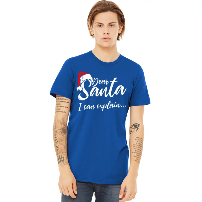 Funny Christmas Dear Santa I Can Explain Great Gift Premium T-Shirt