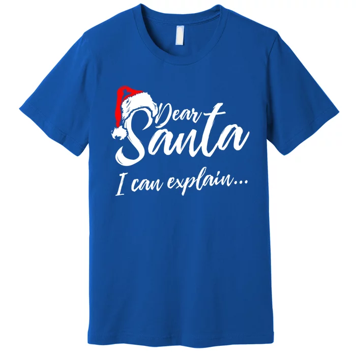 Funny Christmas Dear Santa I Can Explain Great Gift Premium T-Shirt