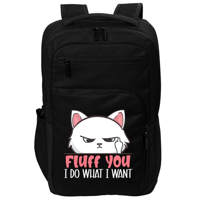 Funny Cat Design Fluff You I Do What I Want Cat Lo Gift Impact Tech Backpack