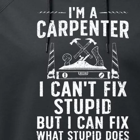 Funny Carpentry Design For Carpenter Wo Woodworking Performance Fleece Hoodie