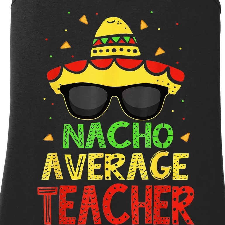 Funny Cinco De Mayo Nacho Average Teacher Mexican Fiesta Ladies Essential Tank