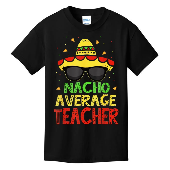 Funny Cinco De Mayo Nacho Average Teacher Mexican Fiesta Kids T-Shirt