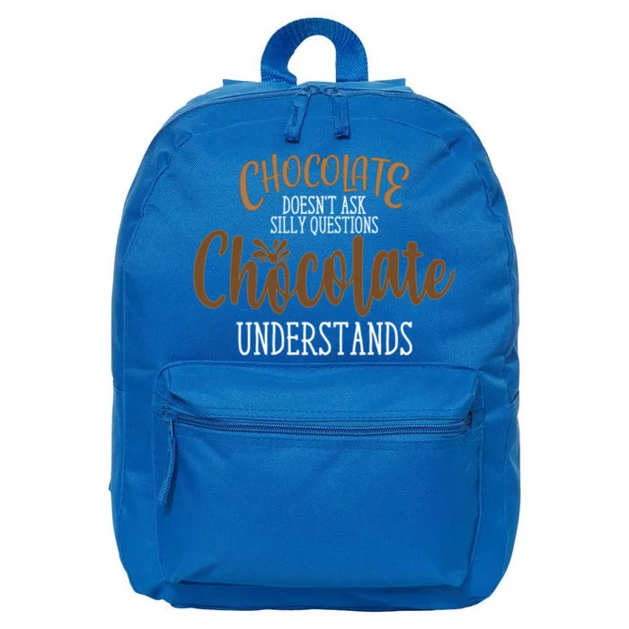 Funny Chocolate Doesn't Ask Silly Questions Gift 16 in Basic Backpack