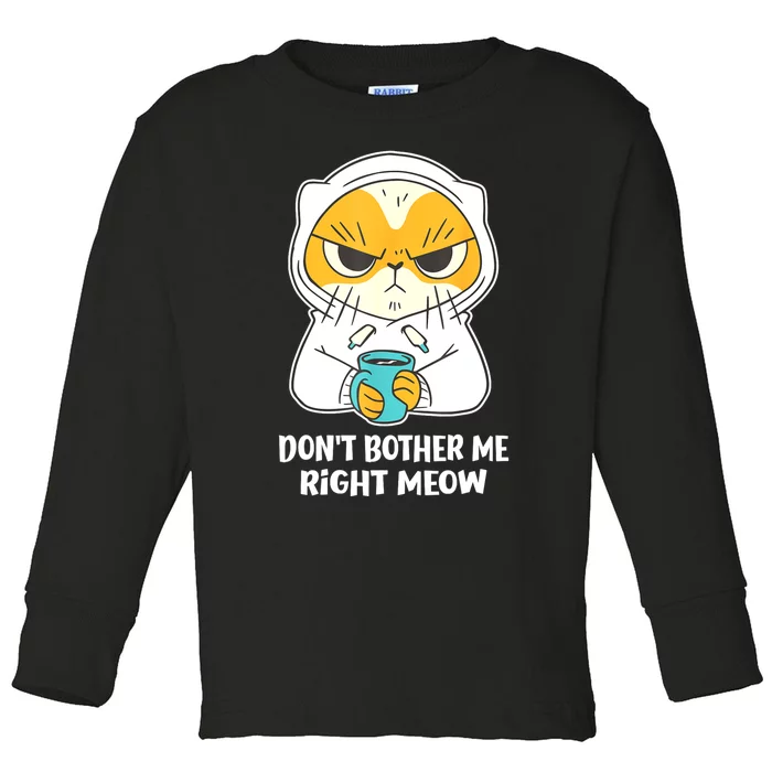 Funny Cat Dont Bother Me Right Meow Coffee Gits Men Women Toddler Long Sleeve Shirt