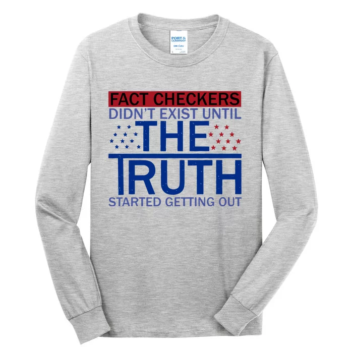 Fact Checkers Didn’T Exist Until The Truth Started Getting Out Tall Long Sleeve T-Shirt