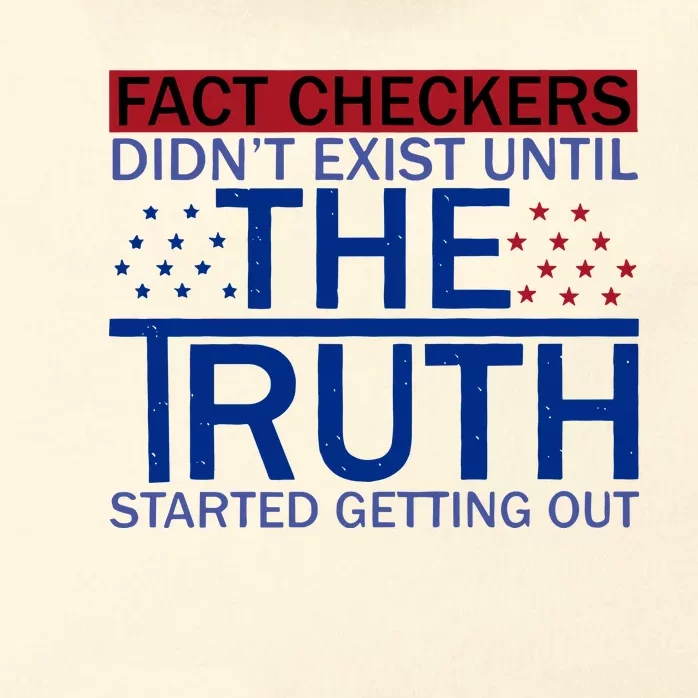 Fact Checkers Didn’T Exist Until The Truth Started Getting Out Zip Tote Bag